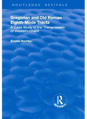 预订 Gregorian and Old Roman Eighth-mode Tracts: A Case Study in the Transmission of Western Chant 阳历和古罗马第八模式