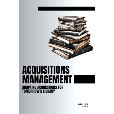 预订 Acquisitions Management: Adapting Acquisitions for Tomorrow's Library