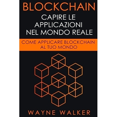 预订 Blockchain: Capire Le Applicazioni Nel Mondo Reale: 9798201239077