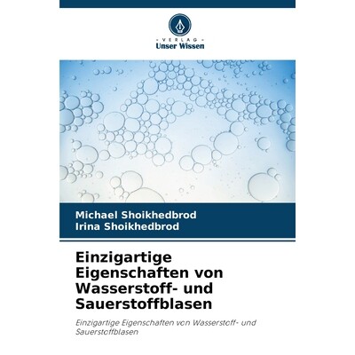 预订 Einzigartige Eigenschaften von Wasserstoff- und Sauerstoffblasen: Einzigartige Eigenschaften von Wasserstoff- und S