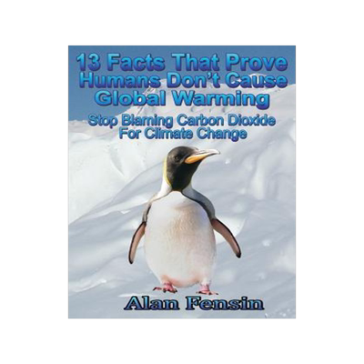[预订]13 Facts That Prove Humans Don’t Cause Global Warming: Stop Blaming Carbon Dioxide For Climate Cha 9781577066569
