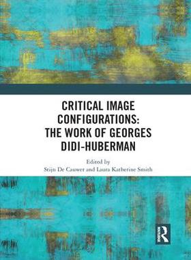 [预订]Critical Image Configurations: The Work of Georges Didi-Huberman: The Work of Georges Didi-Huberman 9781032088464
