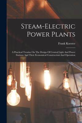 [预订]Steam-electric Power Plants: A Practical Treatise On The Design Of Central Light And Power Stations  9781017754711