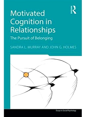 预订 Motivated Cognition in Relationships: The Pursuit of Belonging 关系中的认知动力：追求安全与价值（平装）: 9781848725