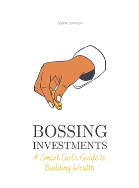 预订 Bossing Investments: A Smart Girl's Guide to Building Wealth