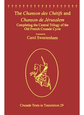 预订 The Chanson des Chétifs and Chanson de Jérusalem: Completing the Central Trilogy of the Old French Crusade Cycle: