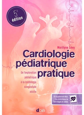 预订 Cardiologie pédiatrique pratique : de l’exploration pédiatrique à la cardiologie congénitale adulte 实用儿科心