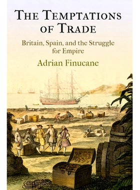 预订 The Temptations of Trade: Britain, Spain, and the Struggle for Empire 贸易的诱惑：英国、西班牙与帝国的斗争（丛书）: