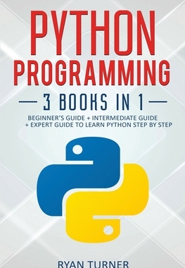 【预订】Python Programming: 3 books in 1 - Ultimate Beginner’s, Intermediate & Advanced Guide to Learn Python Step...