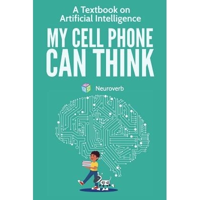预订 My Cell Phone Can Think: A Textbook on Artificial Intelligence: 9781732846029