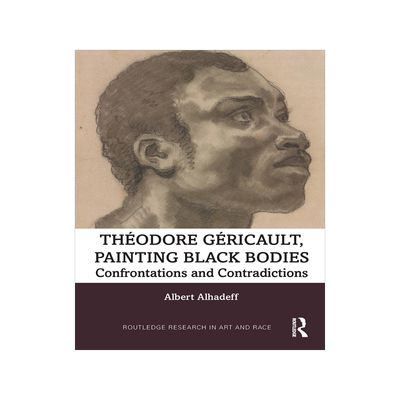 [预订]Theodore Gericault, Painting Black Bodies: Confrontations and Contradictions