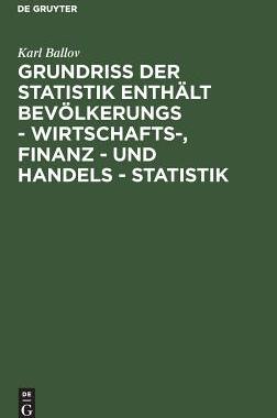【预订】Grundriss der Statistik enthält Bevölkerungs - Wirtschafts-, Finan 9783111165622