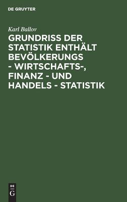 【预订】Grundriss der Statistik enthält Bevölkerungs - Wirtschafts-, Finan 9783111165622