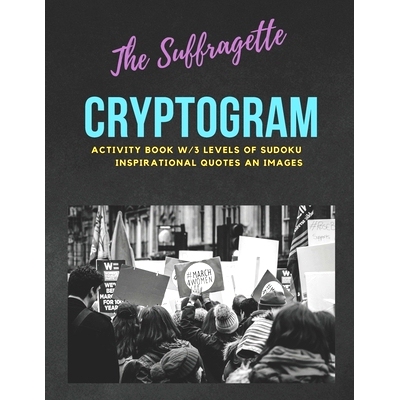 预订 The Suffragette Cryptogram: An Educational & Empowering Activity Book w/3 Levels of Sudoku, Inspirational Quotes &