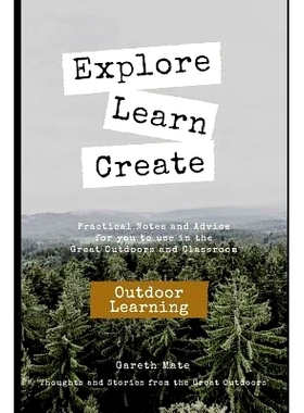 预订 Explore, Learn, Create - Outdoor Learnng: Practical Notes and Advice for you to use in the Great Outdoors and Class