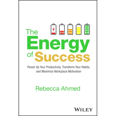 The Energy of Success: Power Up Your Productivity, Transform Your Habits, and Maximize Workplace Motivation 成功的能量