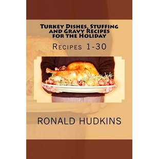 预订 Turkey Dishes, Stuffing and Gravy Recipes for the Holiday: Recipes 1-30: 9781522896623