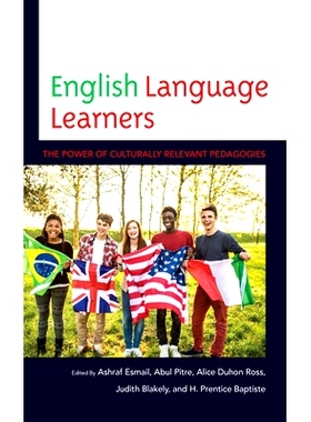 预订 English Language Learners: The Power of Culturally Relevant Pedagogies 英语学习者：与文化相关的教学法的力量: 978147