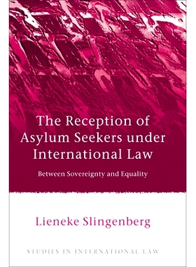 预订 The Reception of Asylum Seekers under International Law: Between Sovereignty and Equality: 9781849464826