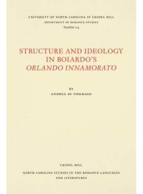 预订 Structure and Ideology in Boiardo’s Orlando innamorato 博亚尔多作品《热恋的罗兰》中的结构与意识形态（丛书）: 97808