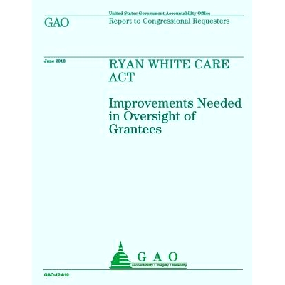 预订 Ryan White Care Act: Improvements Needed in Oversight of Grantees: 9781492344353