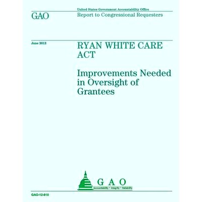 预订 Ryan White Care Act: Improvements Needed in Oversight of Grantees: 9781492344353