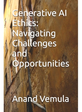 预订 Generative AI Ethics: Navigating Challenges and Opportunities 生成型人工智能伦理：应对挑战与机遇: 9798328168267