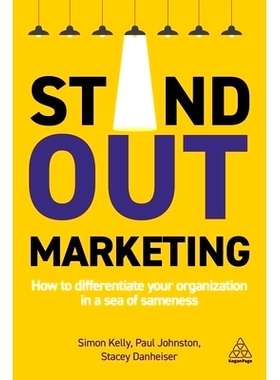 预订 Stand-Out Marketing: How to Differentiate Your Organization in a Sea of Sameness: 9781789664843