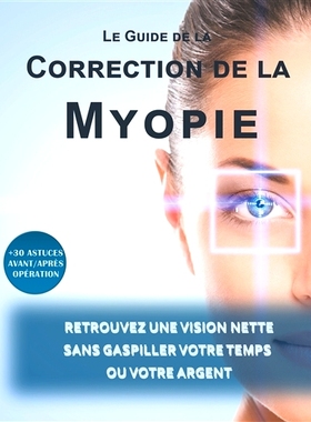 预订 Le guide de la correction de la myopie: Retrouvez une vision nette sans gaspiller votre temps ou votre argent 近视