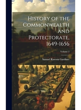 预订 History of the Commonwealth and Protectorate, 1649-1656; Volume 3: 9781020726088