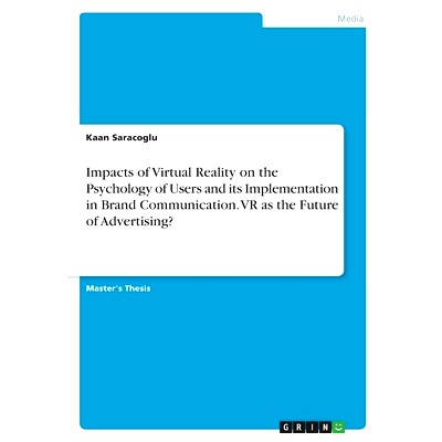 预订 Impacts of Virtual Reality on the Psychology of Users and its Implementation in Brand Communication. VR as the Futu