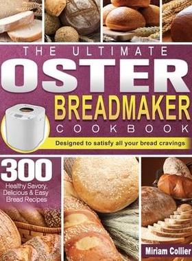 [预订]The Ultimate Oster Breadmaker Cookbook: 300 Healthy Savory, Delicious & Easy Bread Recipes designed  9781801661799