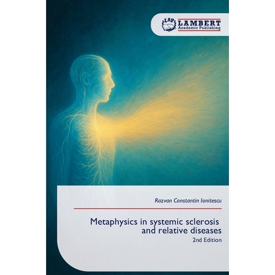 预订 Metaphysics in systemic sclerosis and relative diseases 系统性硬化症及相关疾病的形而上学: 9786209035784