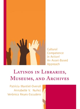 预订 Latinos in Libraries, Museums, and Archives: Cultural Competence in Action! An Asset-Based Approach: 9781442258501
