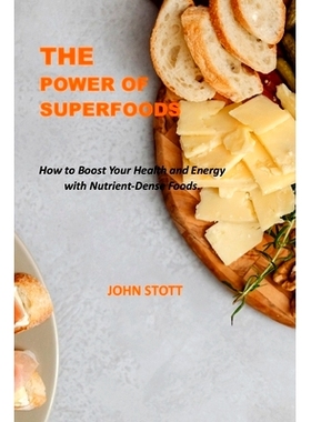 预订 The Power of Superfoods: How to Boost Your Health and Energy with Nutrient-Dense Foods.: 9798386304232