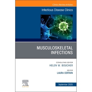 预订 Musculoskeletal Infections, An Issue of Infectious Disease Clinics of North America 肌肉骨骼感染，《北美传染病诊所