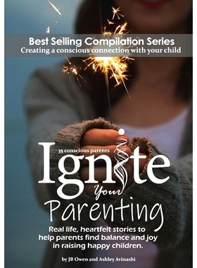 预订 Ignite Your Parenting: Real life, heartfelt stories to help parents find balance and joy in raising happy children: