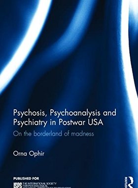 【预订】Psychosis, Psychoanalysis and Psychiatry in Postwar USA