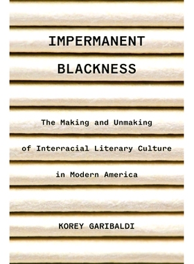 预订 Impermanent Blackness: The Making and Unmaking of Interracial Literary Culture in Modern America 瞬息之间之暗影:现