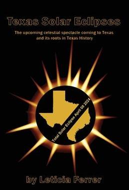 [预订]Texas Solar Eclipses: The upcoming celestial spectacle coming to Texas 9781954373167