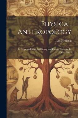 [预订]Physical Anthropology; its Scope and Aims; its History and Present Status in the United States 9781020896736