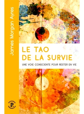 预订 Le tao de la survie : une voie consciente pour rester en vie 生存之道：有意识的生存之路: 9782491929046