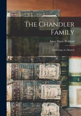 [预订]The Chandler Family: Geneology of a Branch 9781017338911
