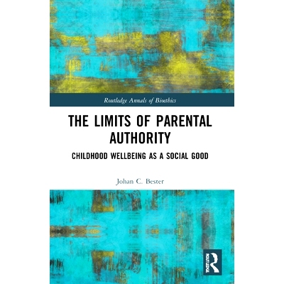 预订 The Limits of Parental Authority: Childhood Wellbeing as a Social Good 父母*的限制：作为一种社会福利的童年幸福: 978