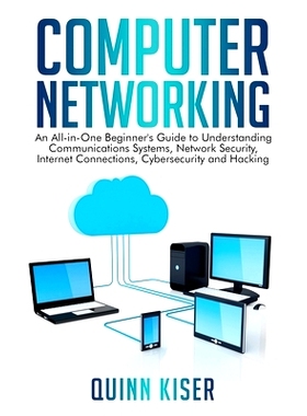 预订 Computer Networking: An All-in-One Beginner’s Guide to Understanding Communications Systems, Network Security, Int