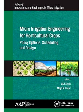 预订 Micro Irrigation Engineering for Horticultural Crops: Policy Options, Scheduling, and Design: Policy Options, Sched