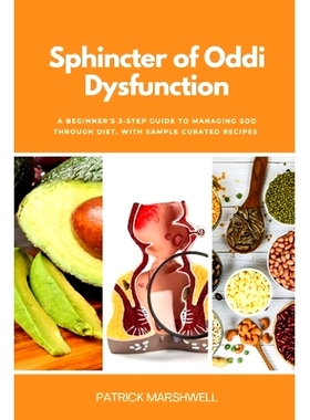 预订 Sphincter of Oddi Dysfunction: A Beginner's 3-Step Guide to Managing SOD Through Diet, With Sample Curated Recipes