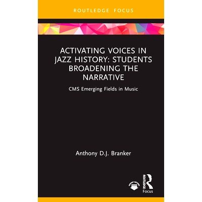 预订 Activating Voices in Jazz History: Students Broadening the Narrative 激活爵士乐历史中的声音：拓宽叙事的学生们: 9781