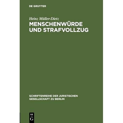 预订 Menschenwürde und Strafvollzug: Erweiterte Fassung eines Vortrages gehalten vor der Juristischen Gesellschaft zu B