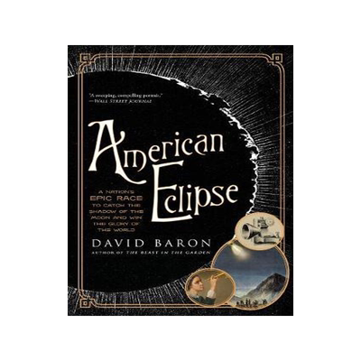 [预订]American Eclipse: A Nation’s Epic Race to Catch the Shadow of the Moon and Win the Glory of the Wo 9781631494550